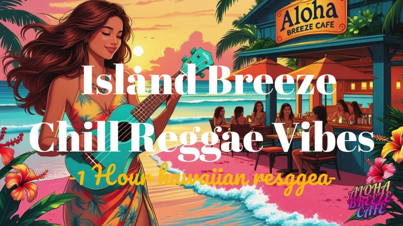 Island Breeze: Chill Reggae Vibes🌈‐1 Hour hawaiian reggae‐#hawaiianreggae #hawaiianmusic #reggae