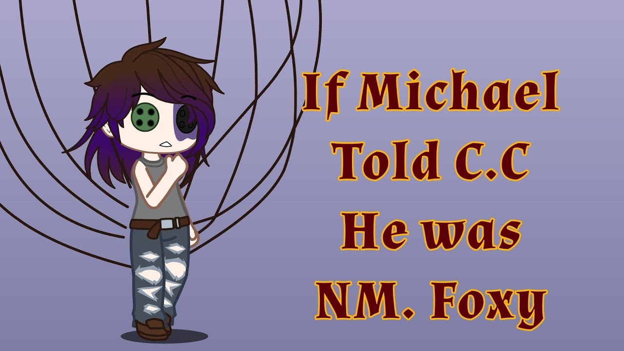 Michael tells C.Cs that he's Nightmare Foxy | CCverse | Warnings in video