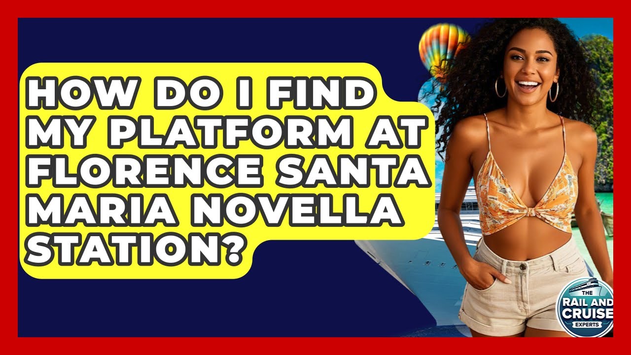 How Do I Find My Platform At Florence Santa Maria Novella Station? - The Rail and Cruise Experts