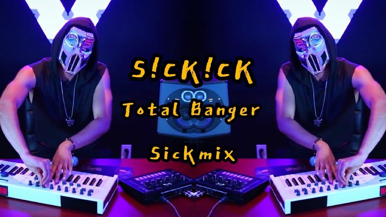 SICKICK - Total Banger (Sickmix)