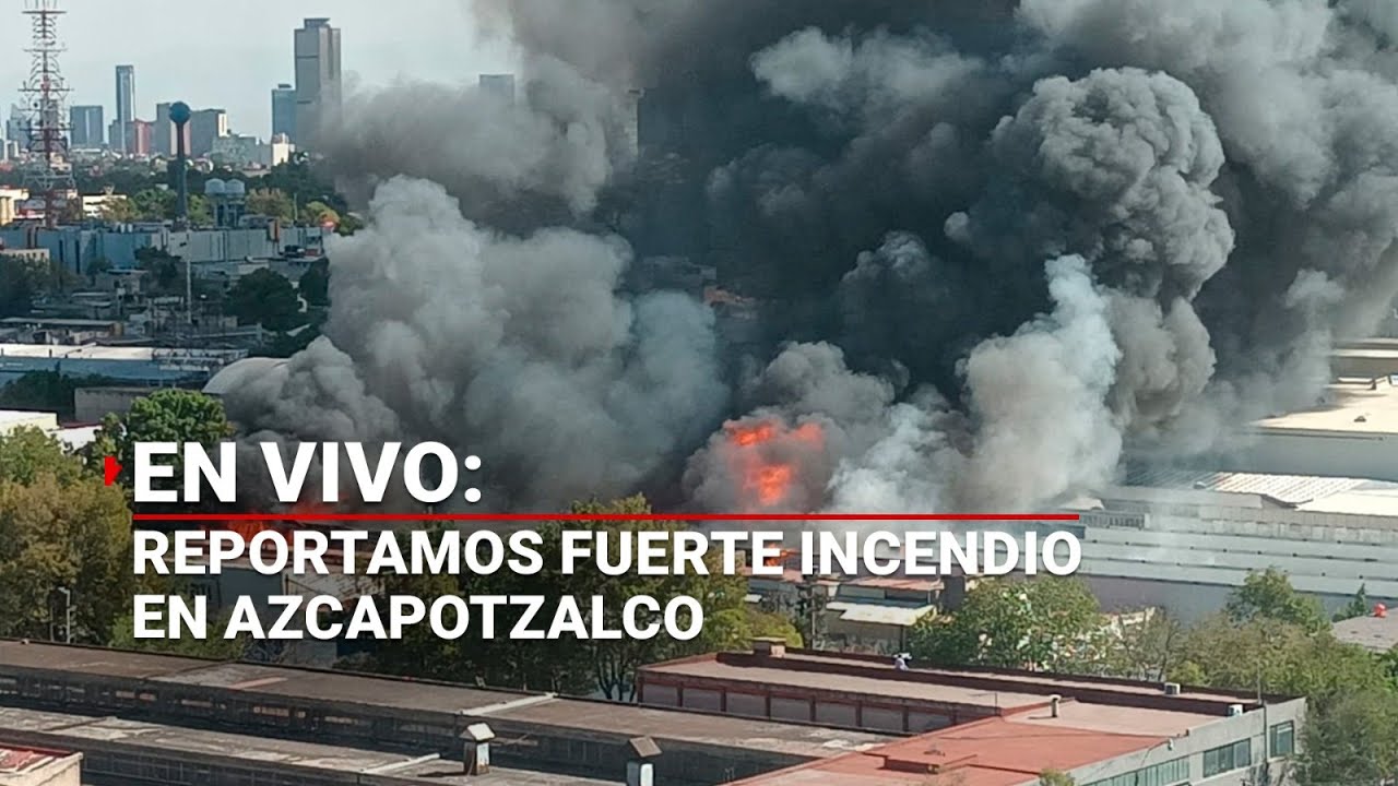 #ÚLTIMAHORA | Reportamos un fuerte incendio en Azcapotzalco