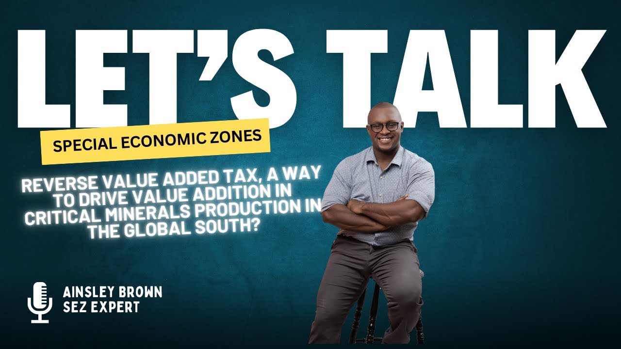 Lets Talk SEZs: Reverse value added tax and critical minerals value addition production