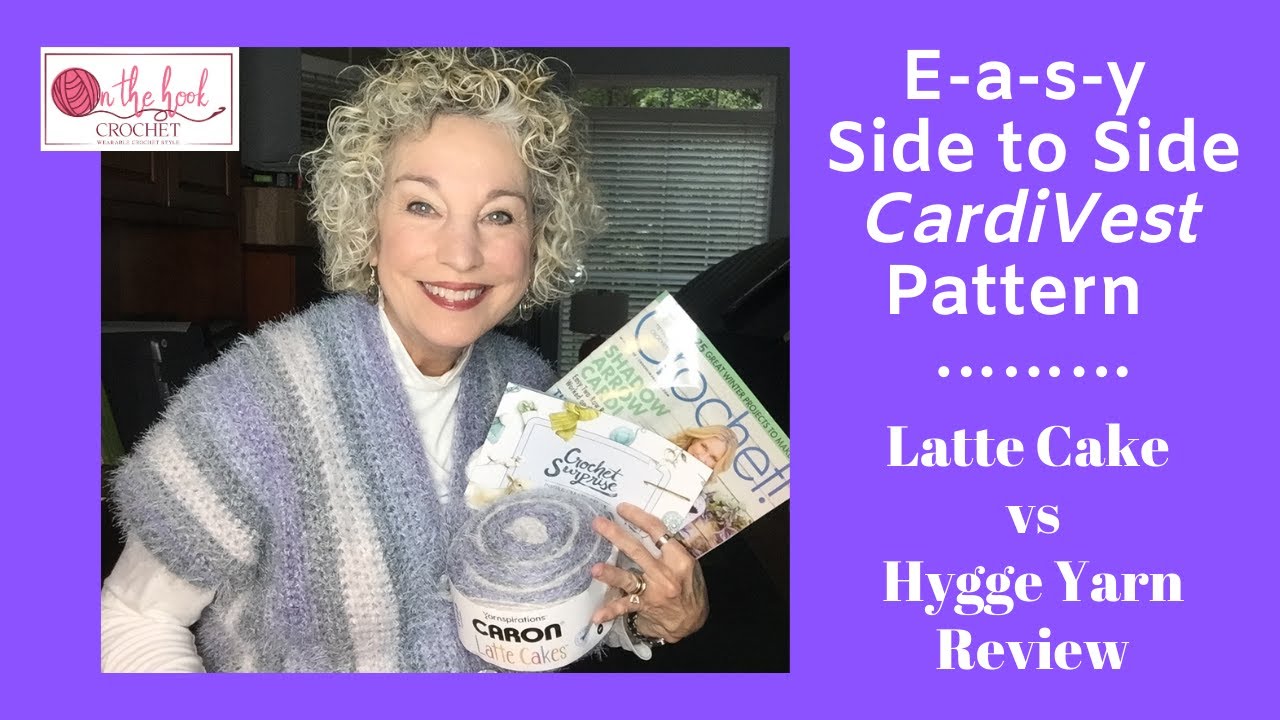 CardiVest Rollout - Latte Cake & Hygge Yarn Review! On The Hook Crochet