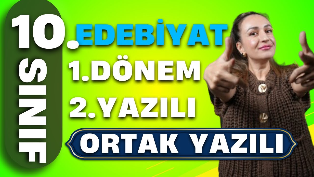 10 SINIF EDEBİYAT 1.DÖNEM 2.YAZILI / İL GENELİ ORTAK YAZILI / GENEL TEKRAR