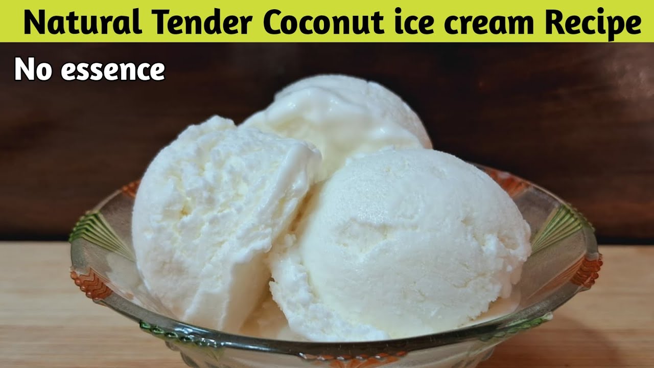 Natural tender Coconut Ice Cream - बहुत कम सामान और आसानी से बनने वाली आइसक्रीम -Natural No essence