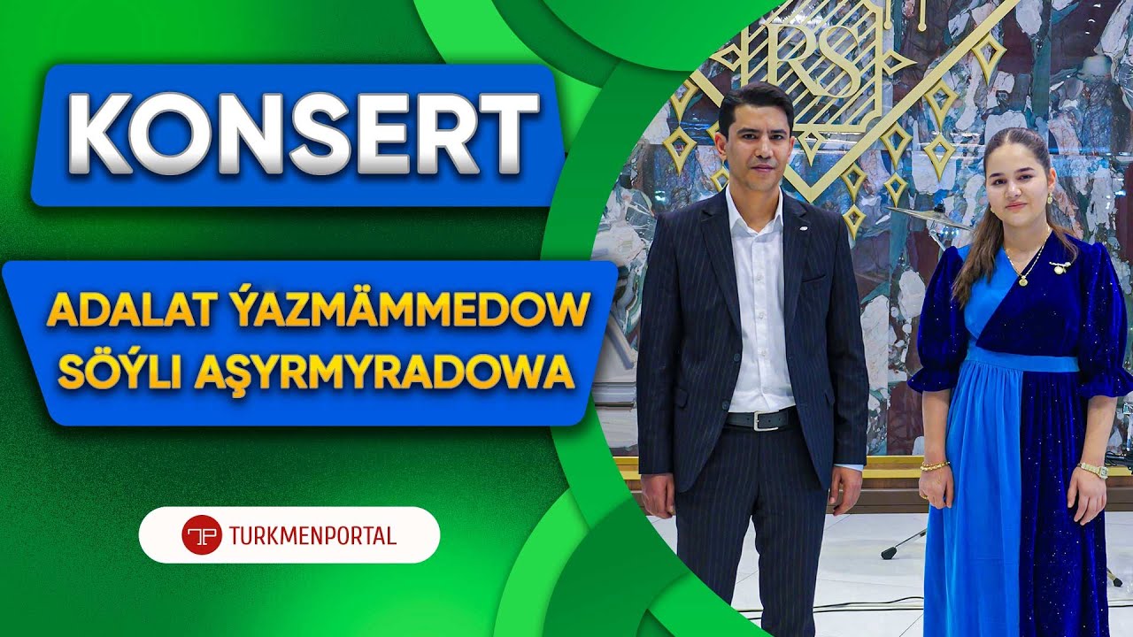 Konsert 🎼 Adalat Ýazmämmedow bilen Söýli Aşyrmyradowa