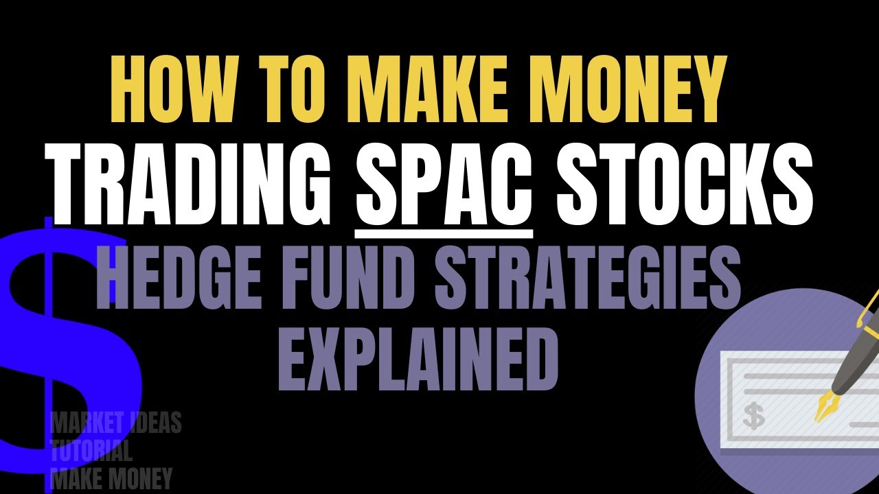 How To Make Money Trading SPAC Stocks 2021 | Strategies Used By Hedge Funds Explained