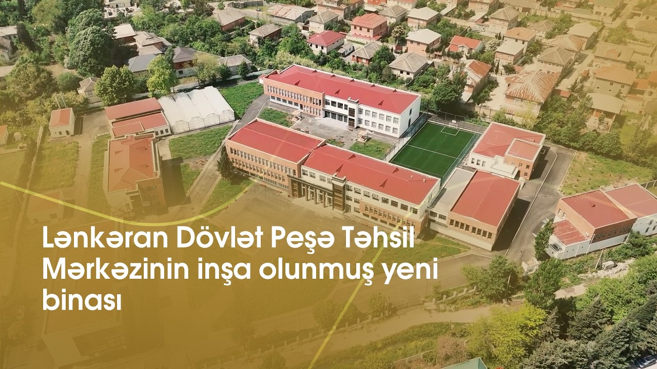Lənkəran Dövlət Peşə Təhsil Mərkəzinin inşa olunmuş yeni binası