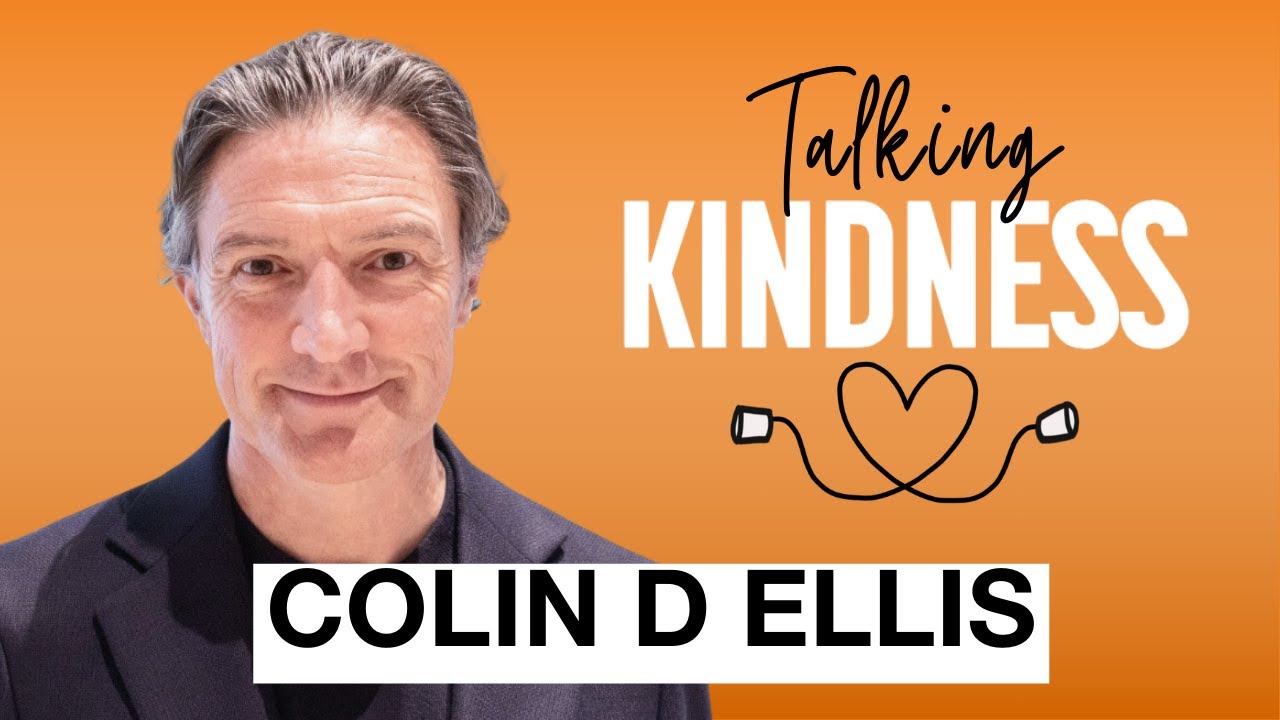 Talking Kindness with Colin D Ellis