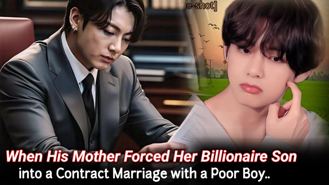[ Oneshot ] When His Mother Forced Her Billionaire Son into a Contract Marriage with a Poor Boy..