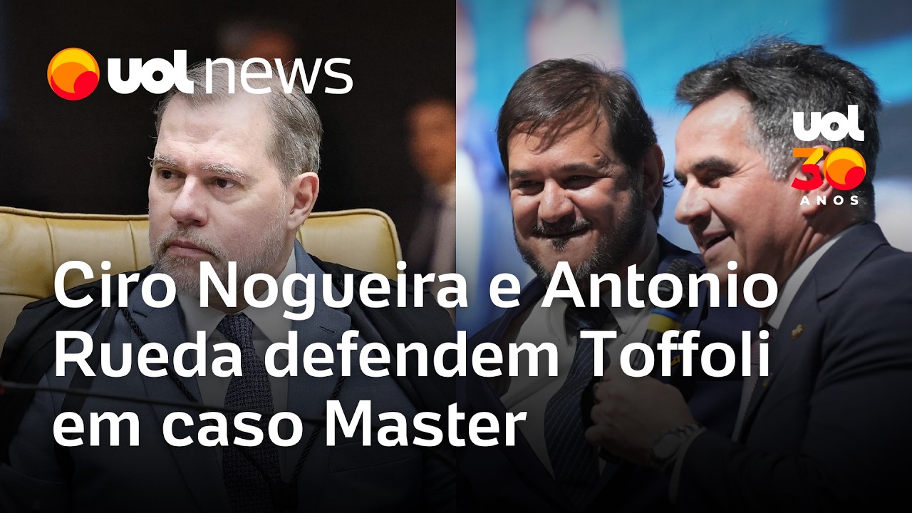 Ciro Nogueira e Antonio Rueda defendem Toffoli e dizem que ministro é alvo de 