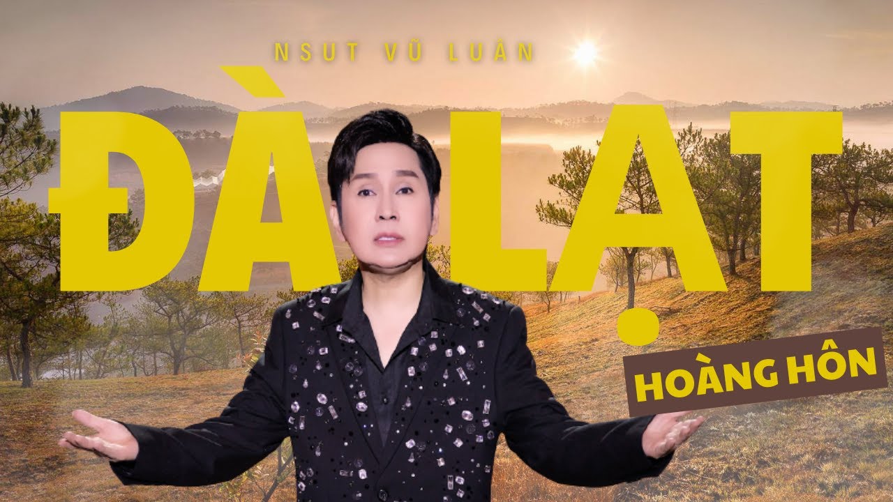 [MV OFFICIAL] ĐÀ LẠT HOÀNG HÔN | NSUT VŨ LUÂN