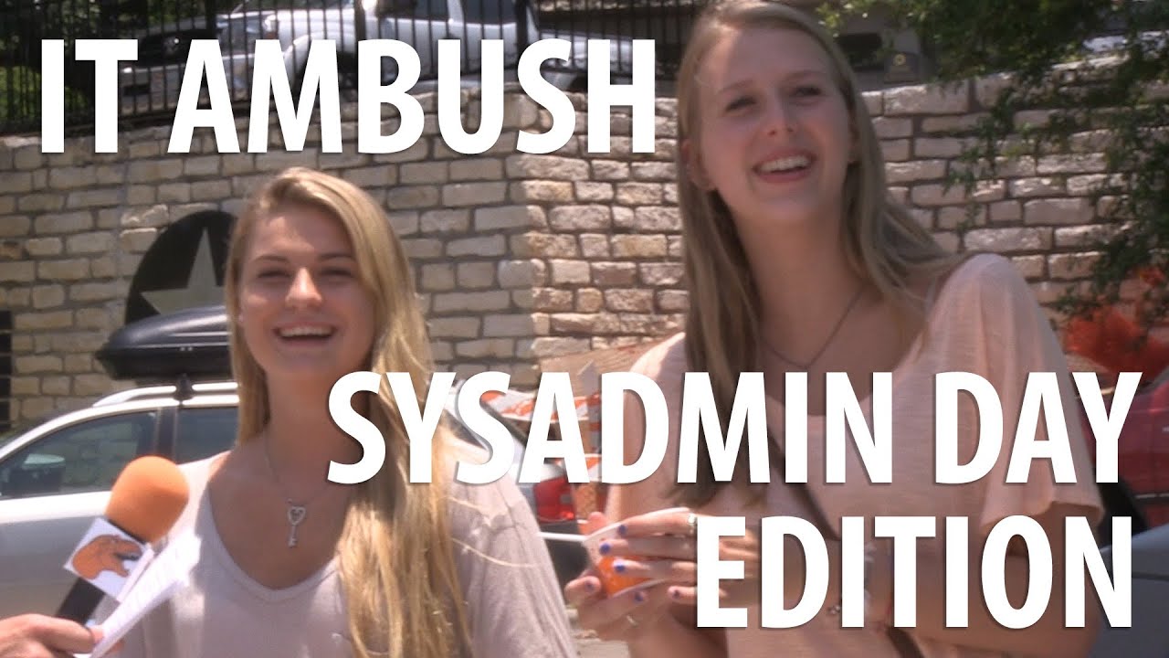 IT Ambush: SysAdmin Day Edition