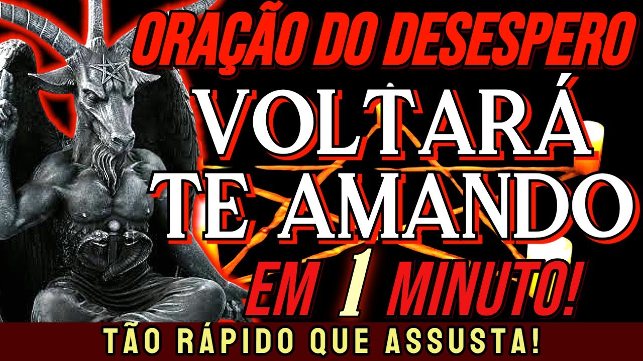 CUIDADO! ORAÇÃO DO DESESPERO! Ele ou Ela Voltará Te Amando em 1 Minuto! Funciona Muito Rápido!