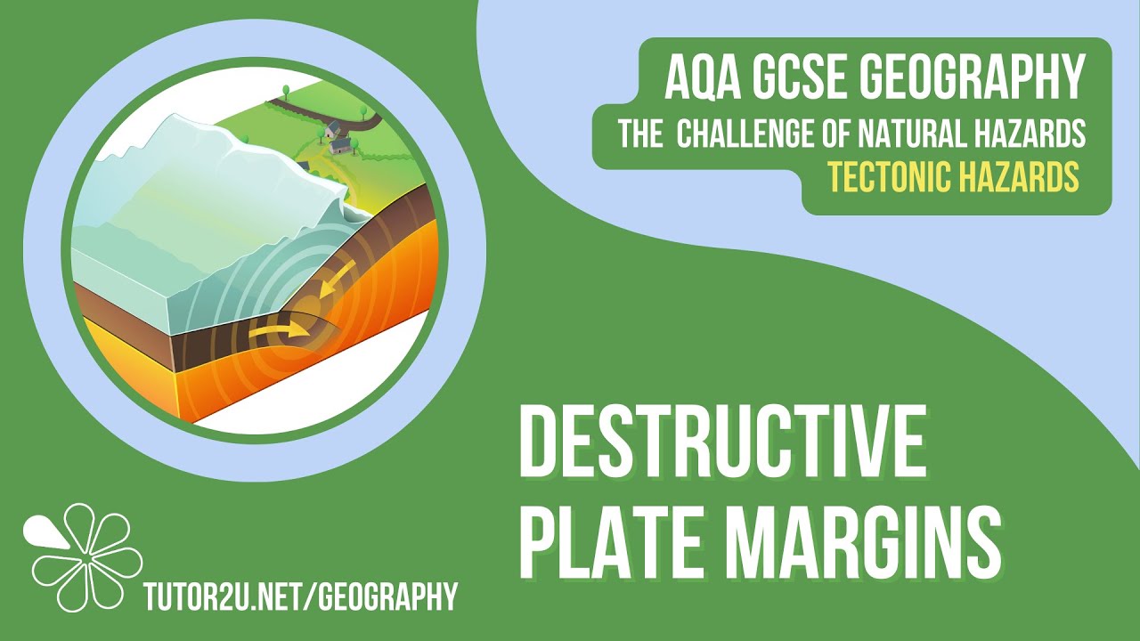 Destructive Plate Margins | AQA GCSE Geography | Tectonic Hazards 5