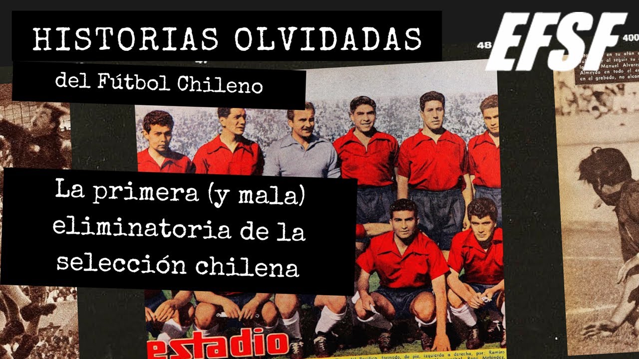 La primera (y DESASTROSA) eliminatoria al MUNDIAL de la selección CHILENA (1954)