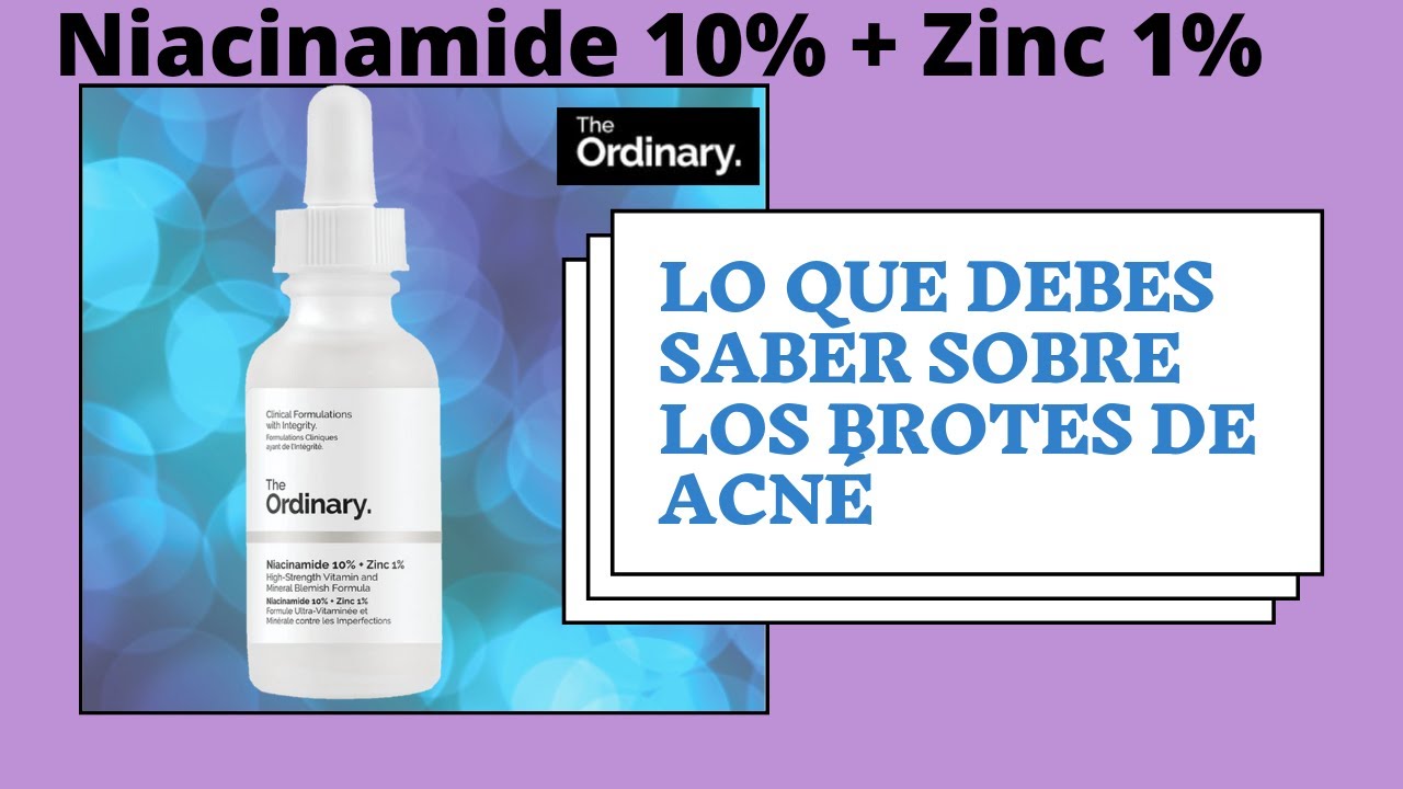 THE ORDINARY|NIACINAMIDE 10% + Zinc 1%|VENTAJAS Y DESVENTAJAS DE USARLO|SI PUEDE CAUSAR BROTES