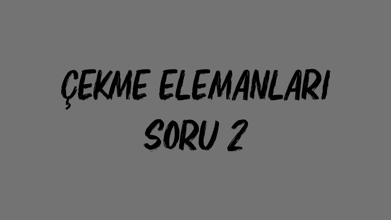 Çelik Yapılar Dersi-Yeni Türk Çelik Yönetmeliği-ÇEKME ELEMANLARI SORU 2