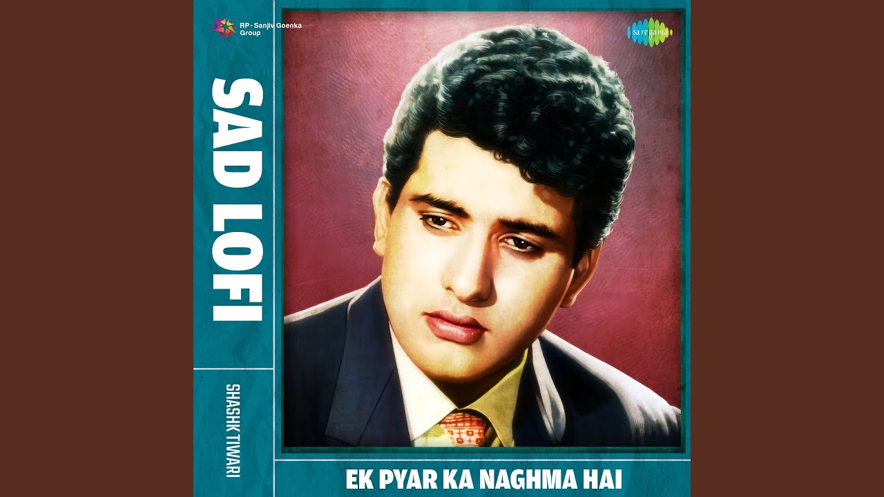 Ek Pyar Ka Naghma Hai - Sad Lofi