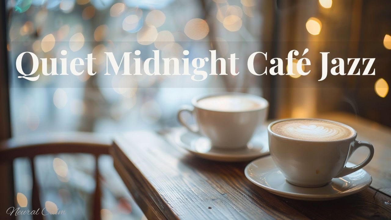 Quiet Midnight Café Jazz ☕🌙Soft Piano & Smooth Jazz for Late Night Relaxation