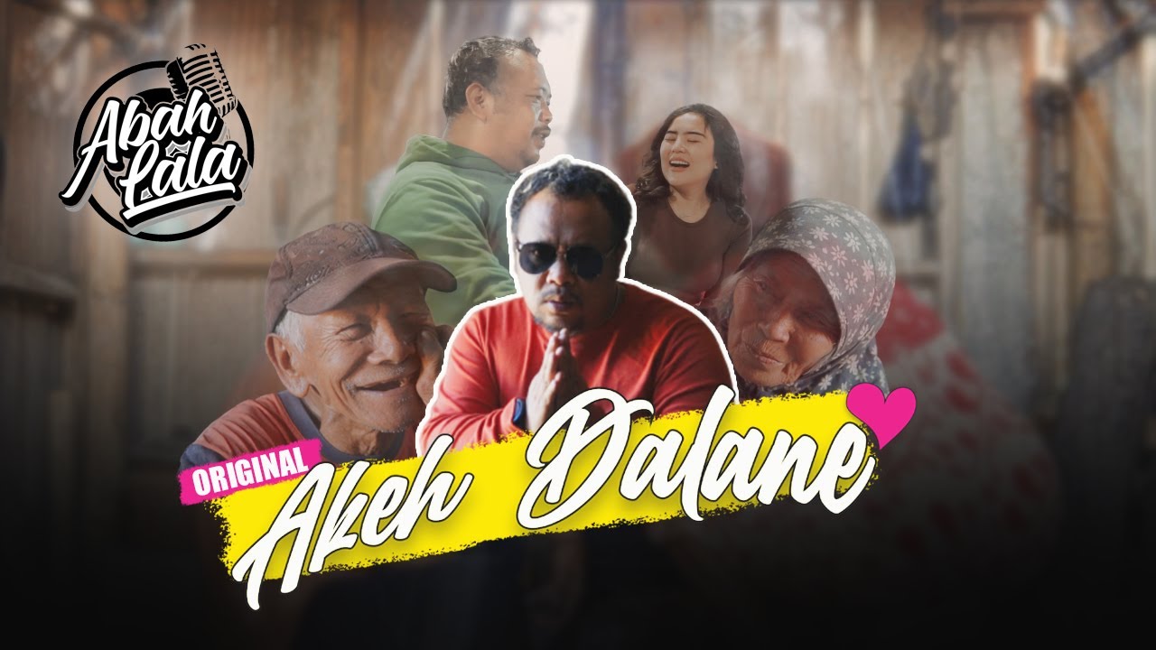 ABAH LALA - AKEH DALANNE ( OFFICIAL MUSIC VIDEO )