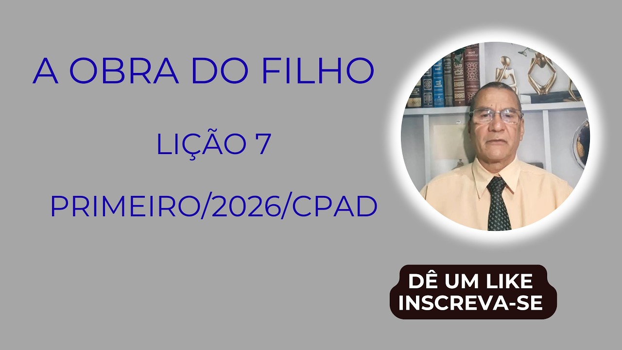 A obra do Filho-Lição 07-primeiro trimestre-2026-CPAD