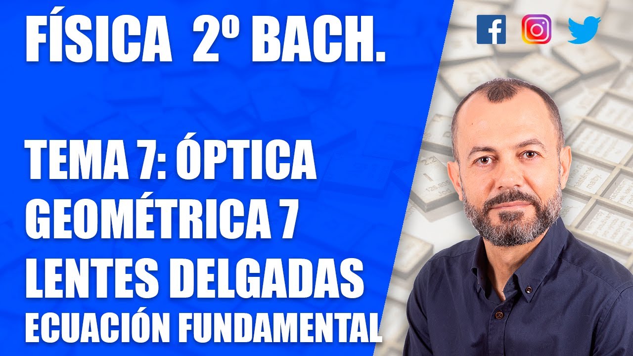 Óptica geométrica 7 - Tema 7 - Física 2 Bachillerato - Ecuación fundamental de lentes delgadas
