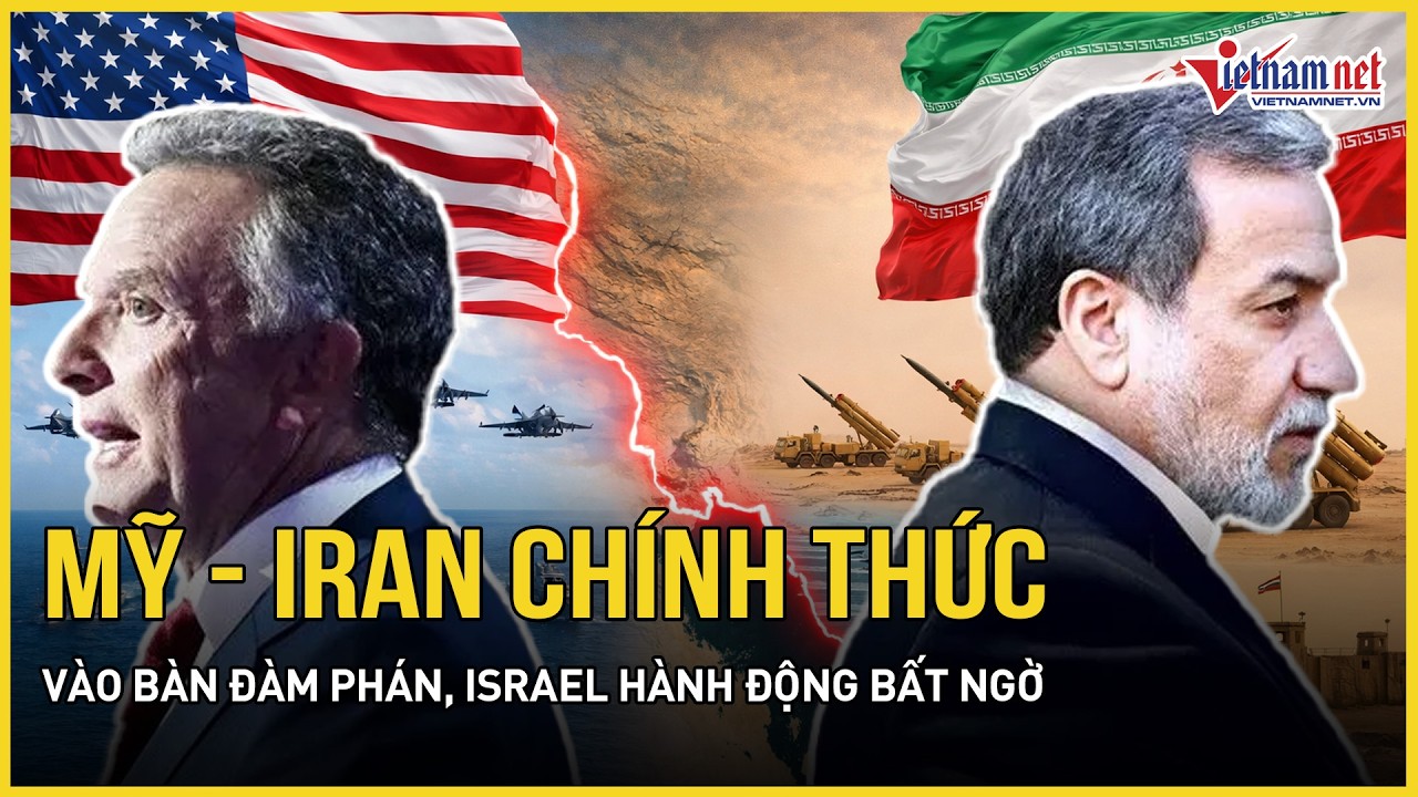 NGHẸT THỞ: Mỹ - Iran chính thức vào bàn đàm phán, lộ diện nội dung, Israel hành động bất ngờ