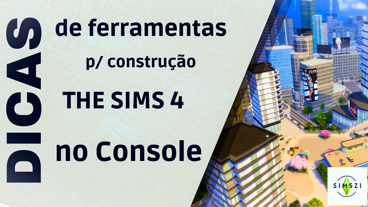 DICAS DE FERRAMENTAS DE CONSTRUÇÃO NO CONSOLE | THE SIMS 4
