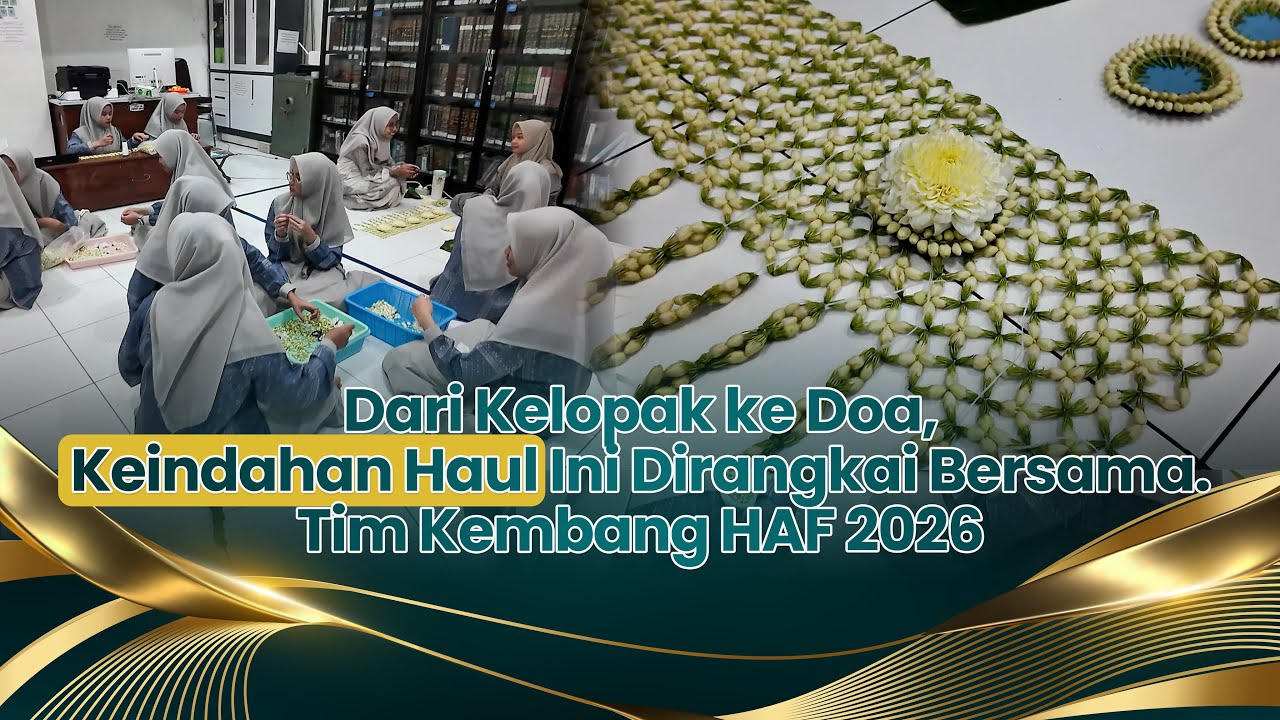 Dari Kelopak ke Do'a, Keindahan Haul ini dirangkai Bersama. Tim Kembang HAF 2026