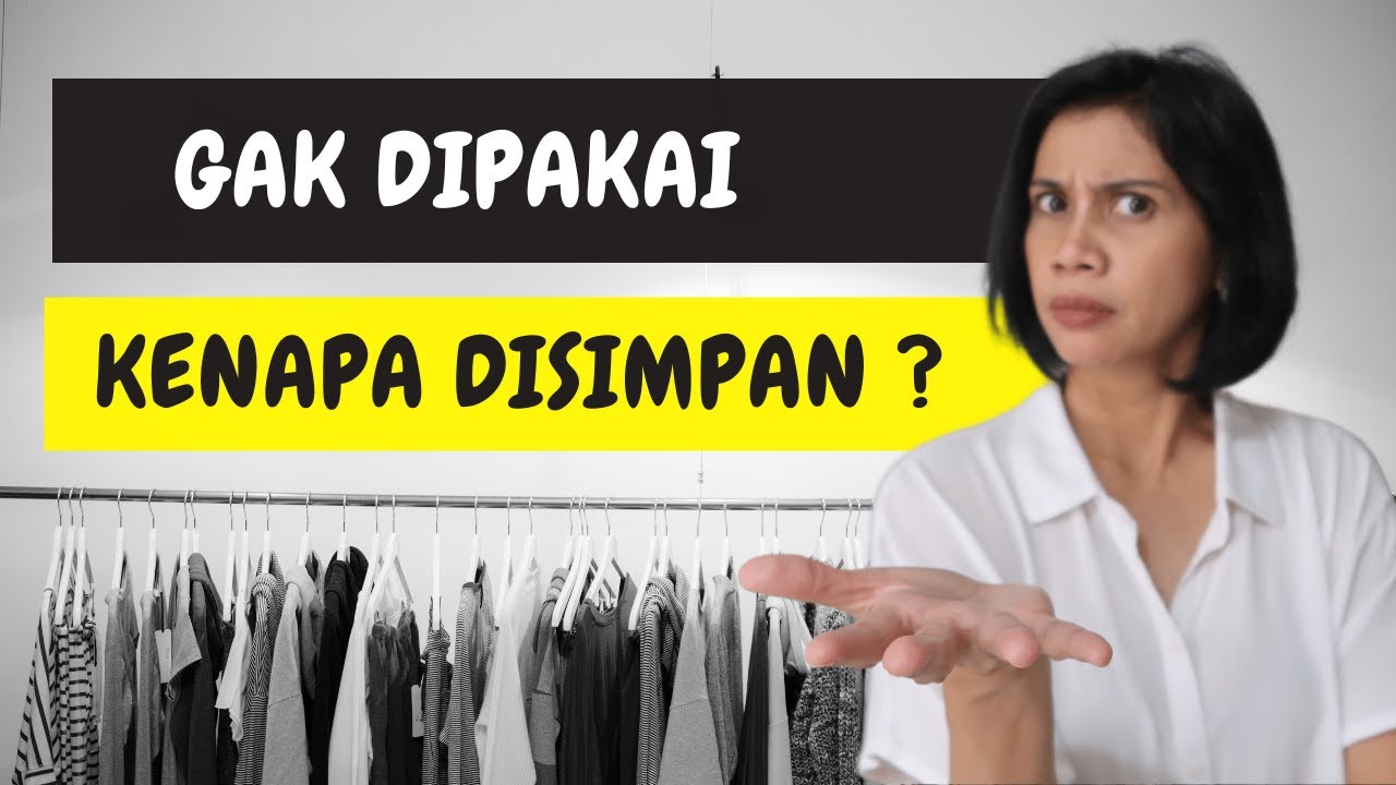 Mengapa kita suka simpan baju yang tidak dipakai ?