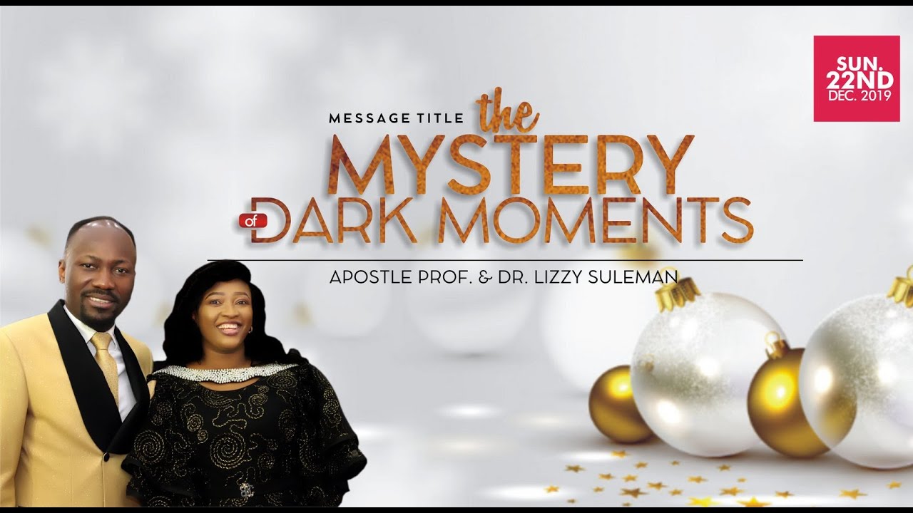 Must Watch! MYSTERY OF DARK MOMENTS BY APOSTLE JOHNSON SULEMAN (Sunday Service 22nd Dec. 2019)