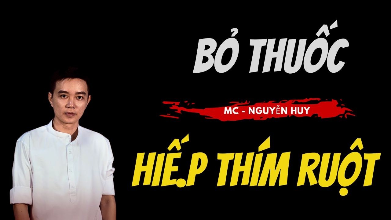 TRUYỆN MA NGUYỄN HUY : BỎ THUỐC HIẾ.P THÍM RUỘT : CHUYỆN MA NGUYỄN HUY KỂ RÙNG RỢN VÀ KINH DỊ
