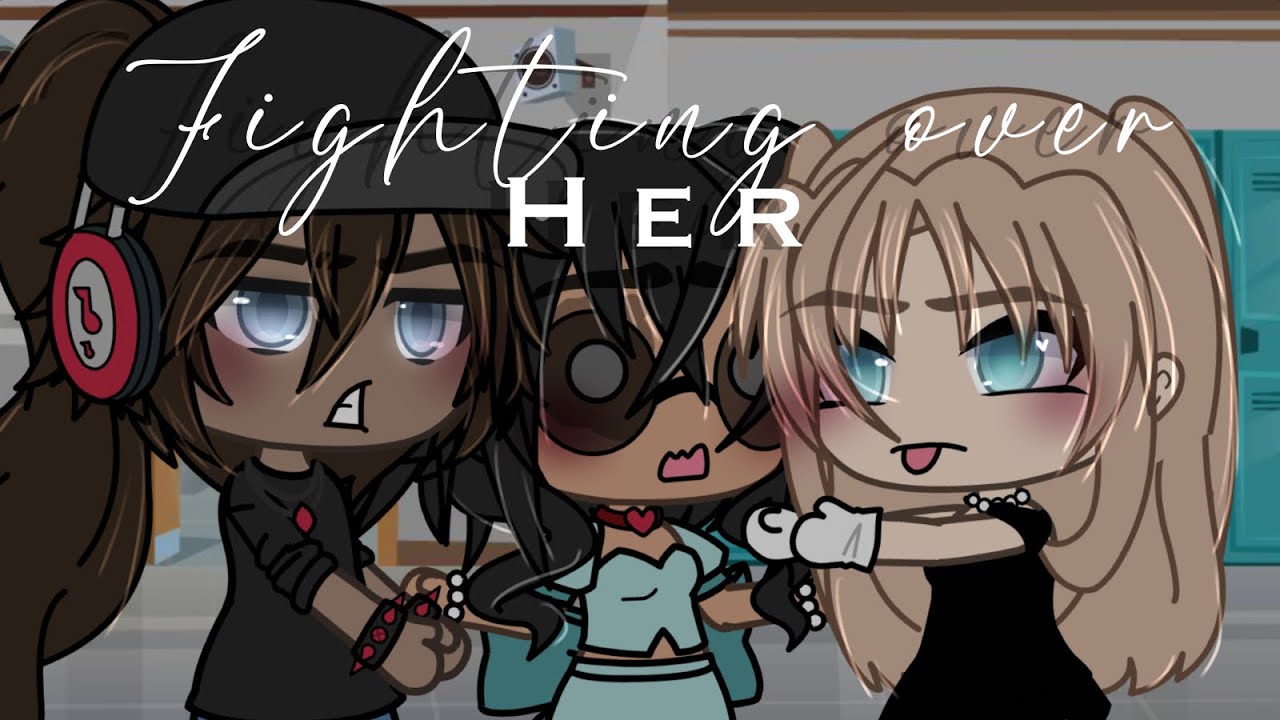 Fighting Over Her || GLMM || GL || POLY || cloudyrye ||