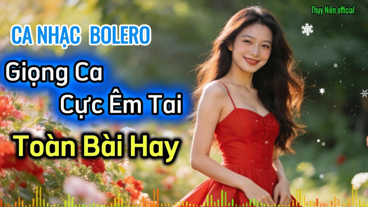 LK Nhạc Bolero Hay Nhất - Giọng Ca Cực Êm Tai & Dễ Nghe Nhất