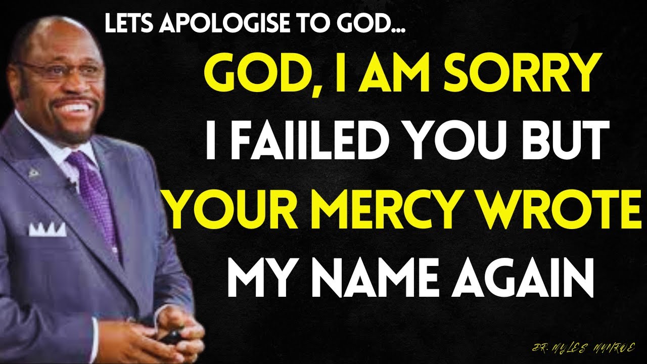 GOD, I AM SORRY,  I’VE FAILED YOU MANY TIMES — But Your Mercy Wrote My Name Again --Thank you