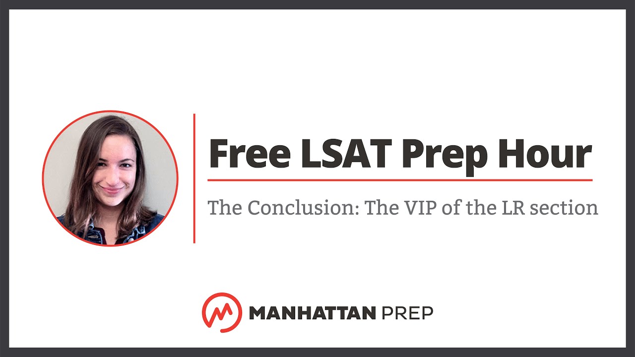 Free LSAT Prep Hour: The Conclusion: The VIP of the LR section