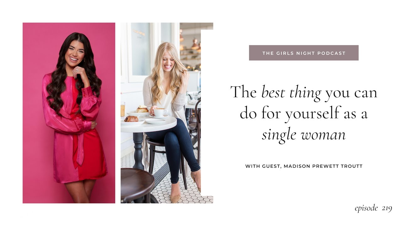 Girls Night #219: The BEST Thing you can do for Yourself as a Single Woman with Madi Prewett Troutt