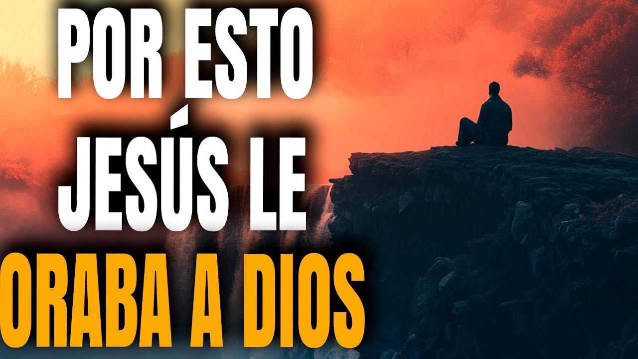Por Esto Jesús Oró a Dios Siendo Dios - Reflexión Cristiana
