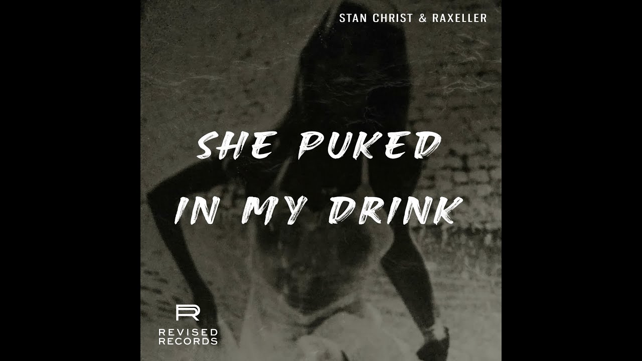 Stan Christ & Raxeller - She Puked In My Drink