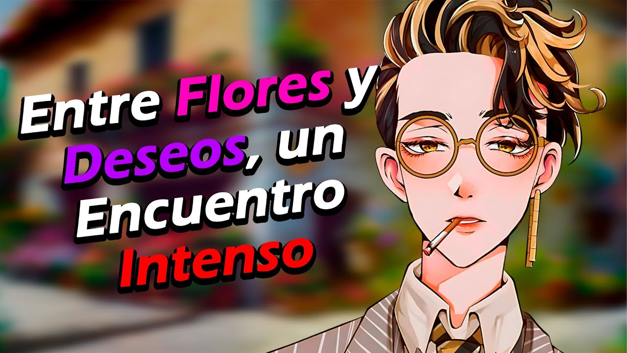 🔥🖤 Entre Flores y Deseos, un Encuentro Intenso 🖤🔥 [Roleplay] [Hanma] (Cap 02)