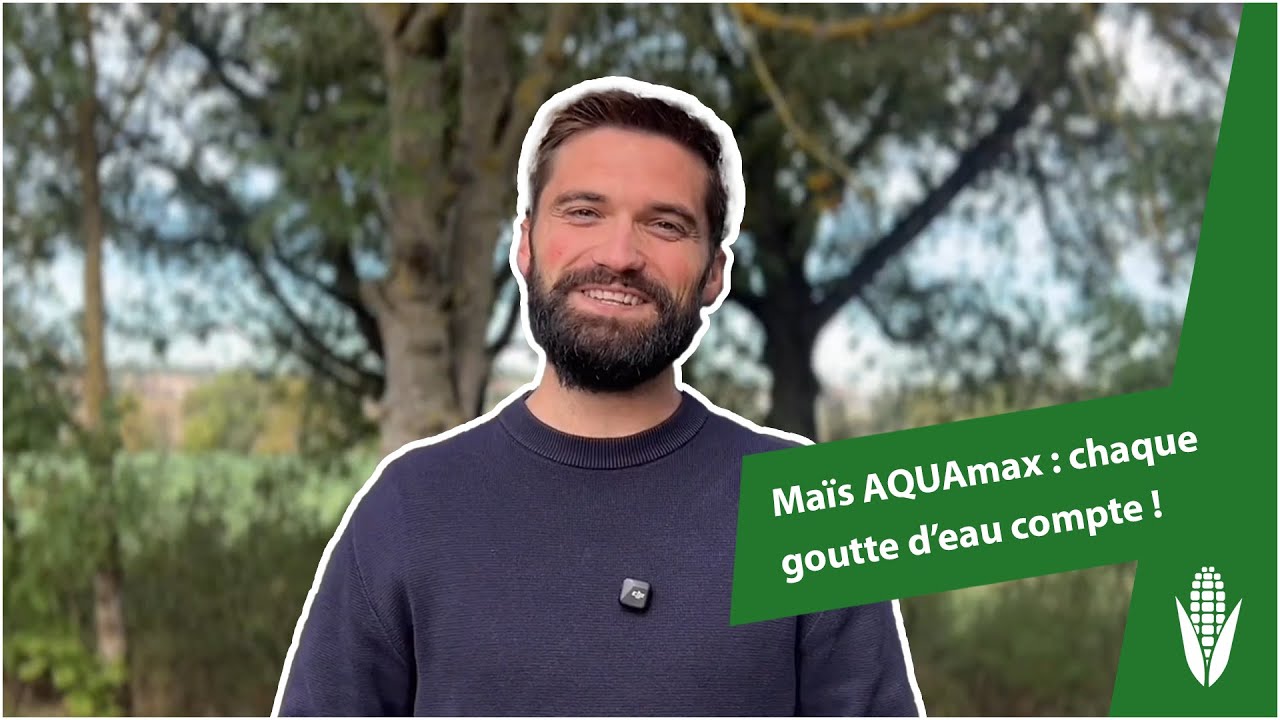 Maïs AQUAmax : chaque goutte d’eau compte !