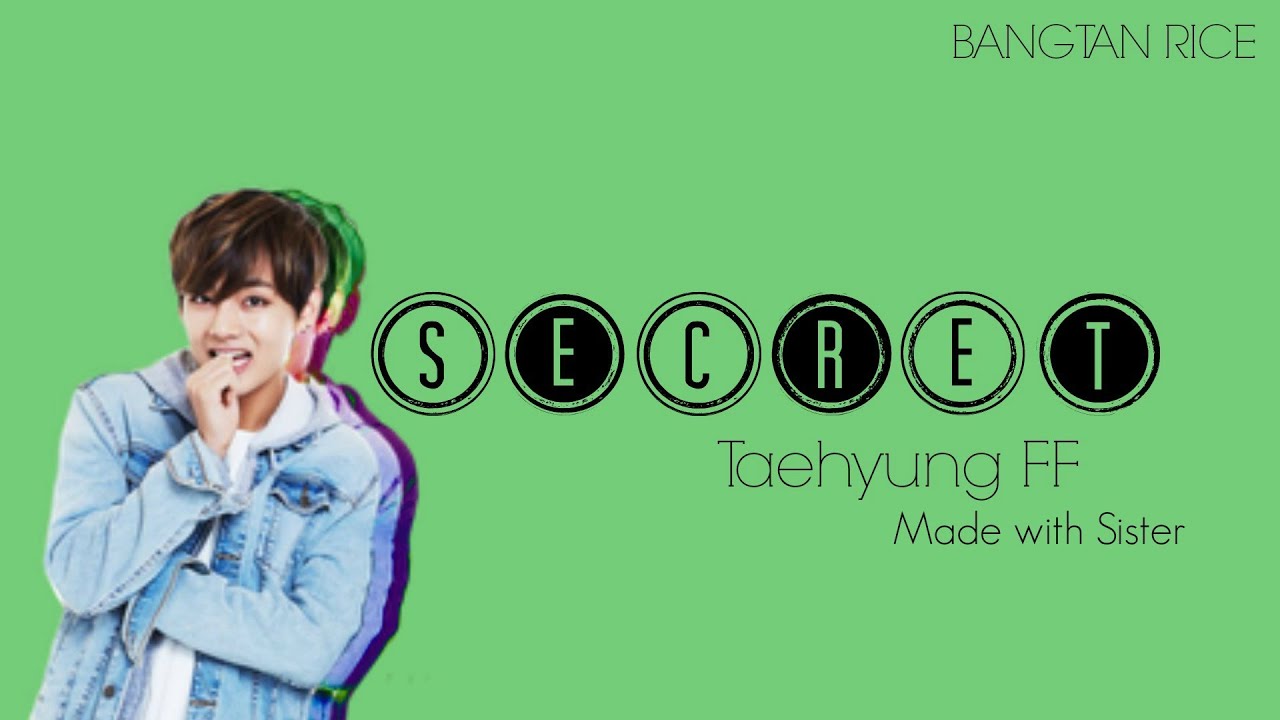[Taehyung FF] Secret Ep 1