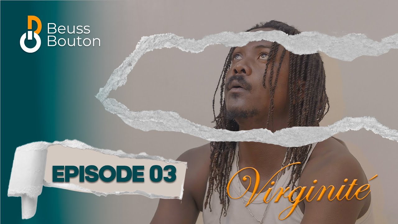 Série - Virginité - Saison 1 - Episode 03