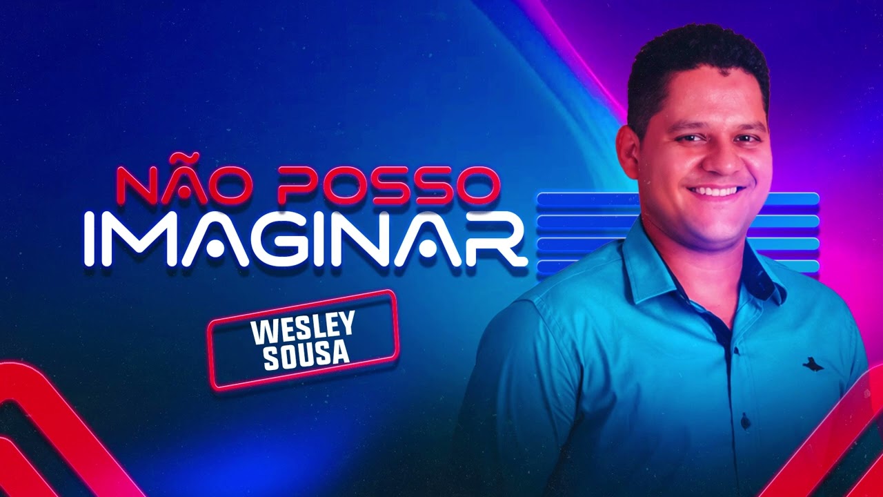 NÃO POSSO IMAGINAR - WESLEY SOUSA
