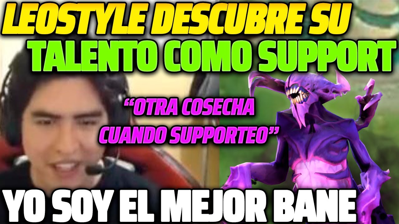 😲 LEOSTYLE DESCUBRE SU TALENTO COMO SUPPORT 😲 DICE QUE ES EL MEJOR BANE, 