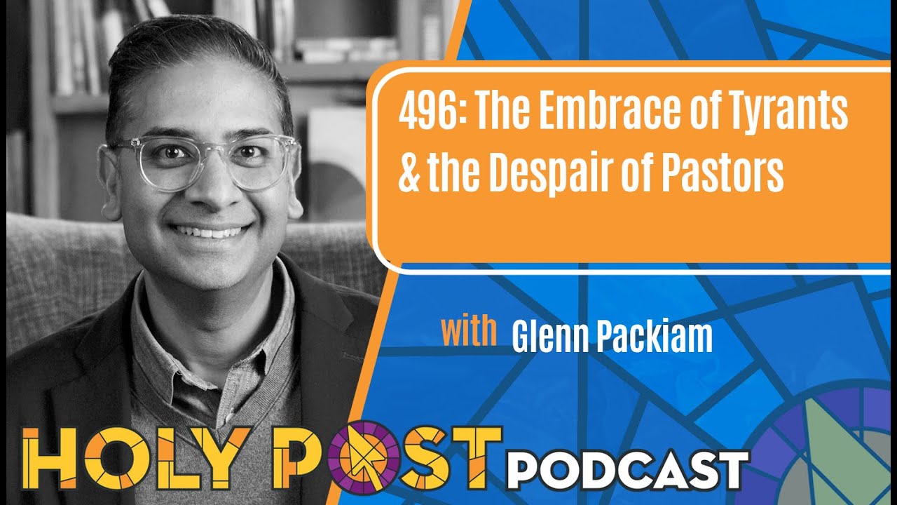 496: The Embrace of Tyrants & the Despair of Pastors