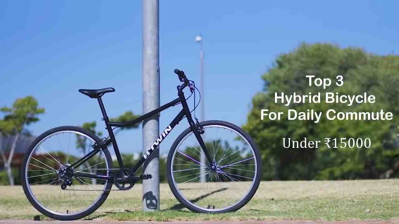 Top 3 Best Hybrid Bicycle For Daily Commute Under ₹15000 |  InfoTak