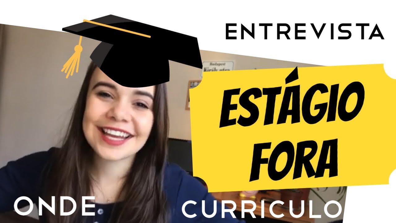 ESTAGIO FORA: 7 DICAS PARA CONSEGUIR O SEU | CURRICULO, ONDE ENCONTRAR etc