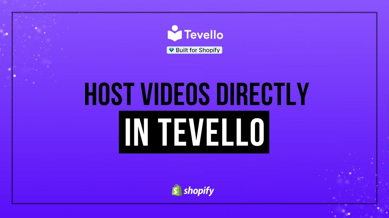 Host Videos Directly in the Tevello Courses Shopify App